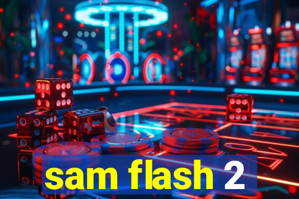sam flash 2